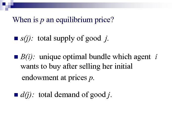 When is p an equilibrium price? n s(j): total supply of good j. n