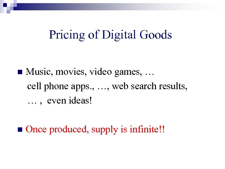 Pricing of Digital Goods n Music, movies, video games, … cell phone apps. ,