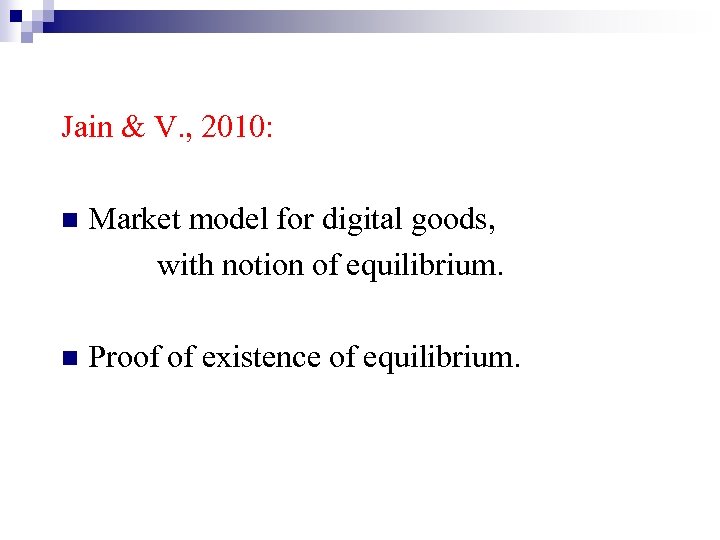 Jain & V. , 2010: n Market model for digital goods, with notion of