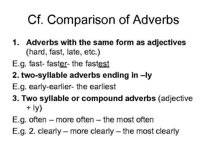 Cf. Comparison of Adverbs 1. Adverbs with the same form as adjectives (hard, fast,