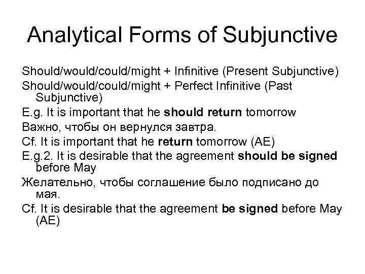 Analytical Forms of Subjunctive Should/would/could/might + Infinitive (Present Subjunctive) Should/would/could/might + Perfect Infinitive (Past