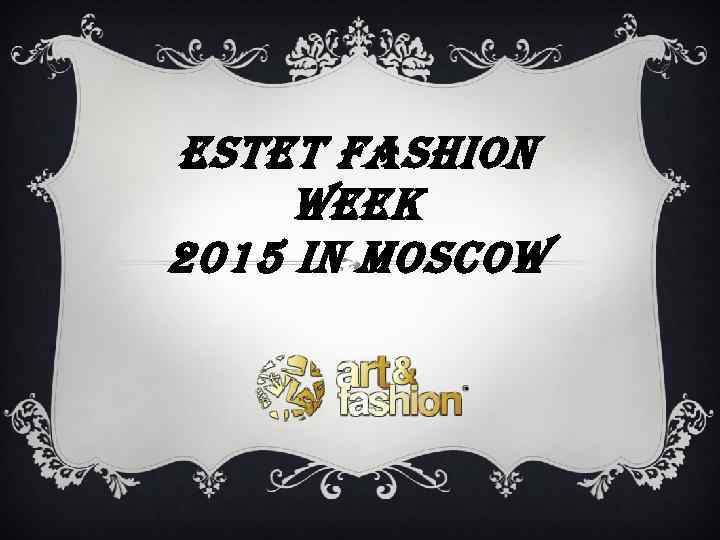 ESTET FASHION WEEK 2015 IN MOSCOW 