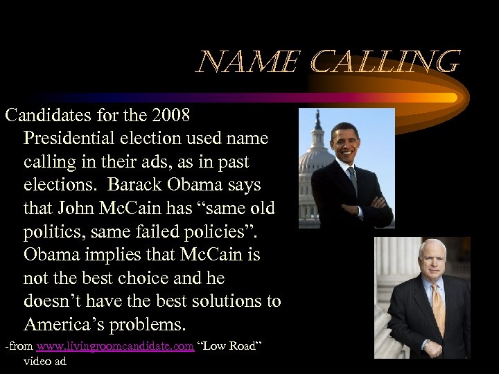 name calling Candidates for the 2008 Presidential election used name calling in their ads,