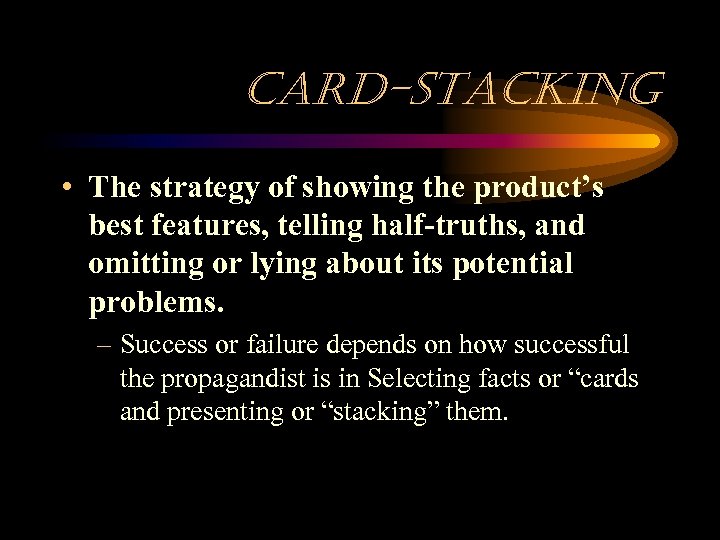 card-stac. King • The strategy of showing the product’s best features, telling half-truths, and