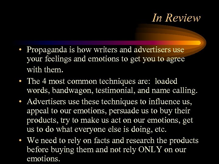 In Review • Propaganda is how writers and advertisers use your feelings and emotions