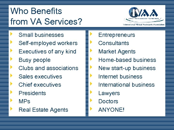 Who Benefits from VA Services? ê ê ê ê ê Small businesses Self-employed workers