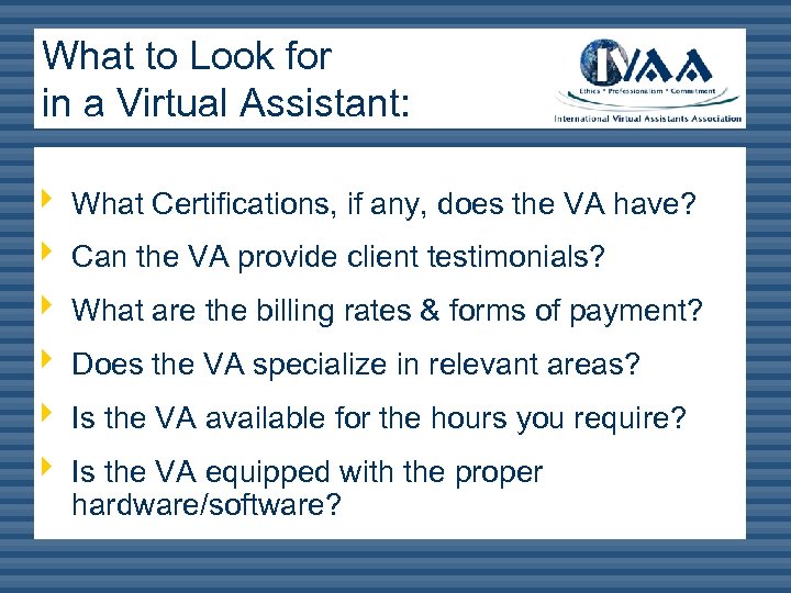 What to Look for in a Virtual Assistant: ê What Certifications, if any, does