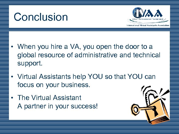  Conclusion • When you hire a VA, you open the door to a