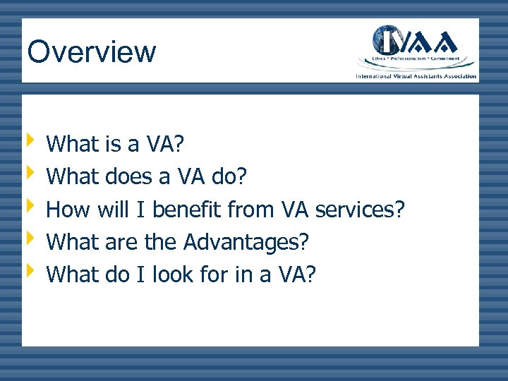 Overview ê What is a VA? ê What does a VA do? ê How