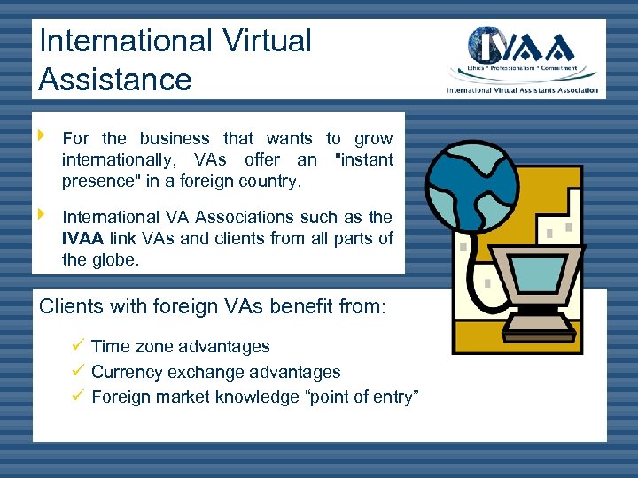 International Virtual Assistance ê ê For the business that wants to grow internationally, VAs