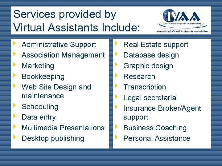 Services provided by Virtual Assistants Include: ê ê ê ê ê Administrative Support Association