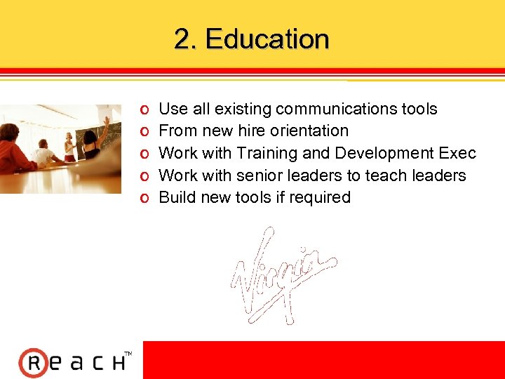 2. Education ס ס ס Use all existing communications tools From new hire orientation