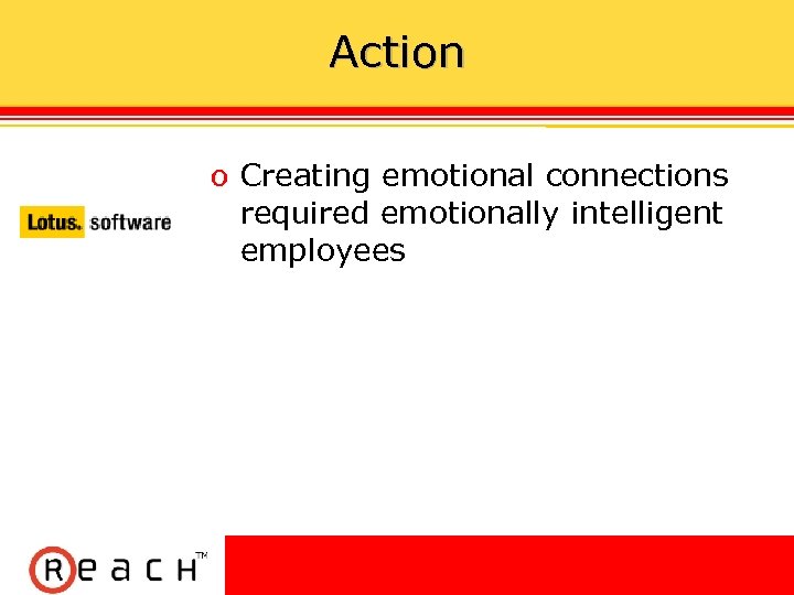 Action ס Creating emotional connections required emotionally intelligent employees 