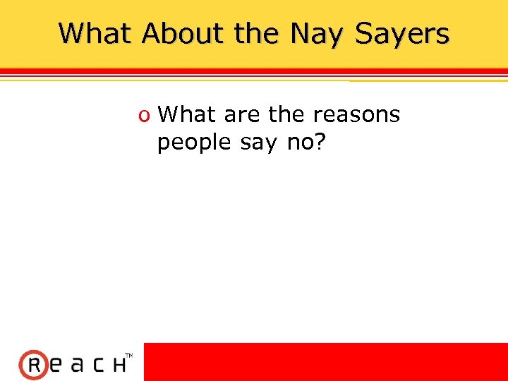 What About the Nay Sayers ס What are the reasons people say no? 