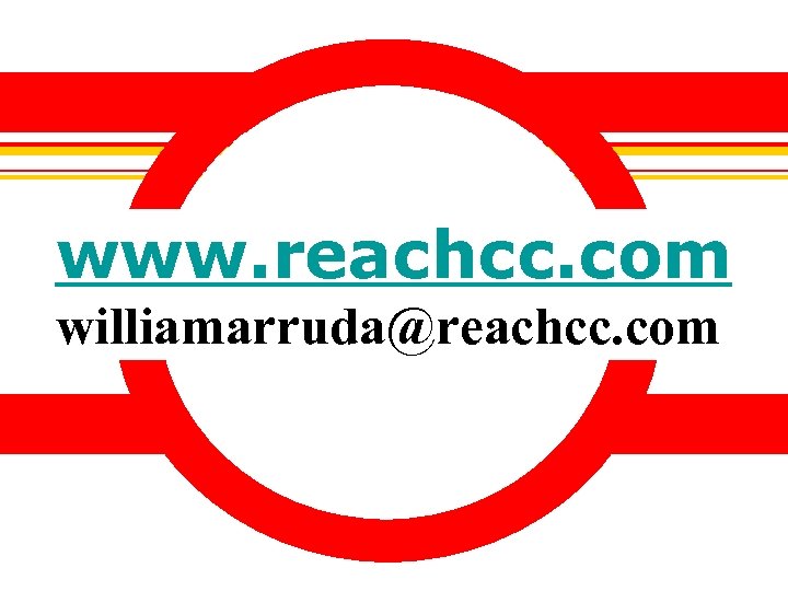 www. reachcc. com ? it’s within williamarruda@reachcc. com tm 