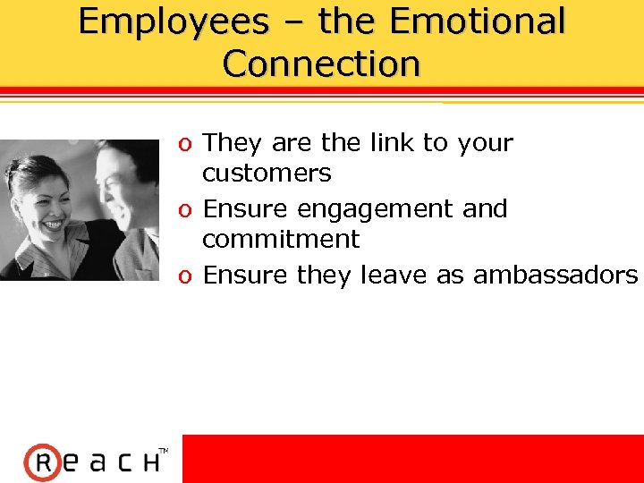 Employees – the Emotional Connection ס They are the link to your customers ס