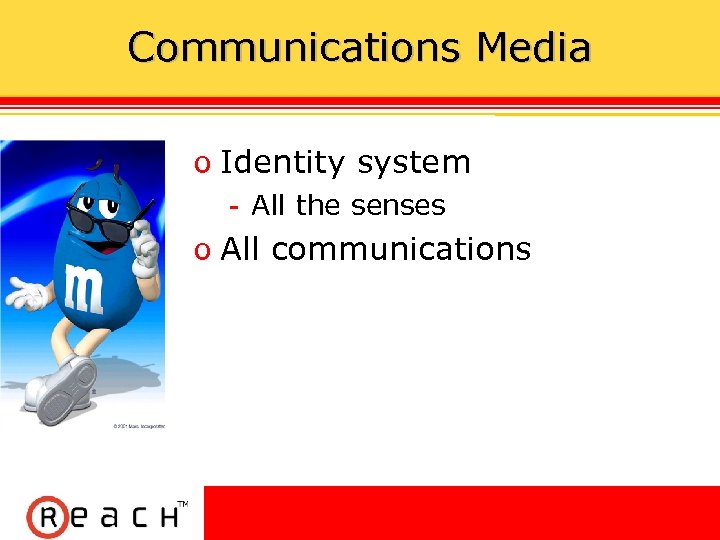 Communications Media ס Identity system All the senses ס All communications 