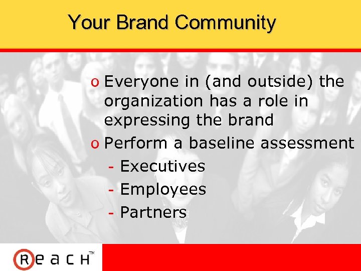 Your Brand Community ס Everyone in (and outside) the organization has a role in