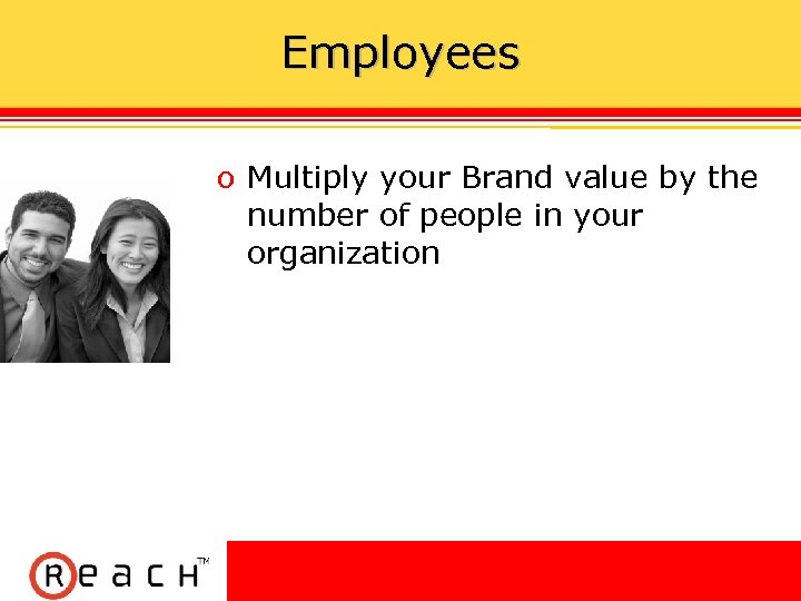 Employees ס Multiply your Brand value by the number of people in your organization