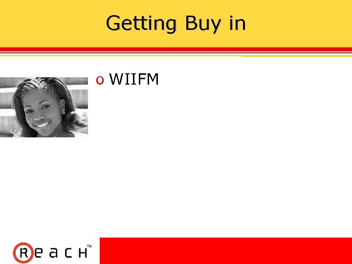 Getting Buy in ס WIIFM 