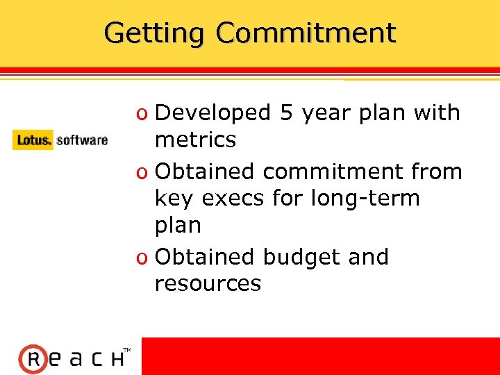 Getting Commitment ס Developed 5 year plan with metrics ס Obtained commitment from key