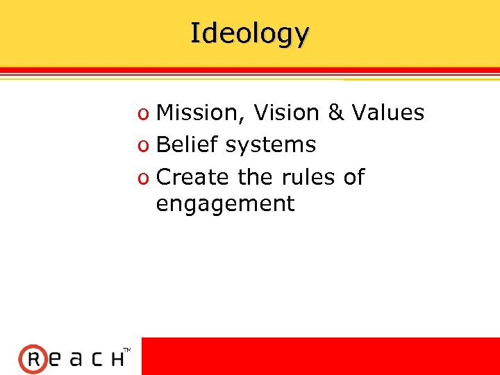 Ideology ס Mission, Vision & Values ס Belief systems ס Create the rules of