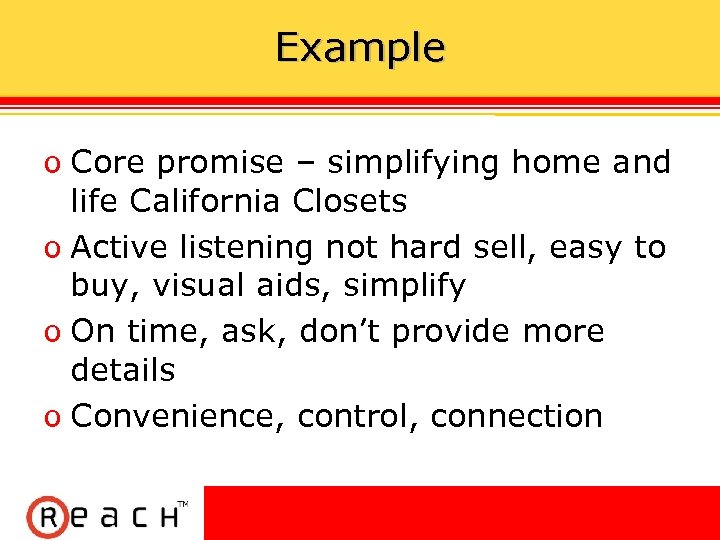 Example ס Core promise – simplifying home and life California Closets ס Active listening