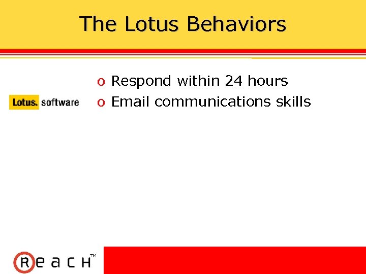 The Lotus Behaviors ס Respond within 24 hours ס Email communications skills 