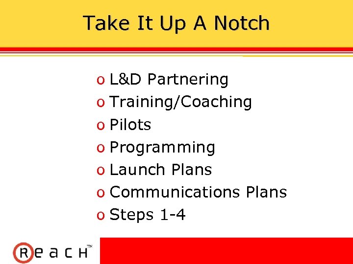 Take It Up A Notch ס L&D Partnering ס Training/Coaching ס Pilots ס Programming