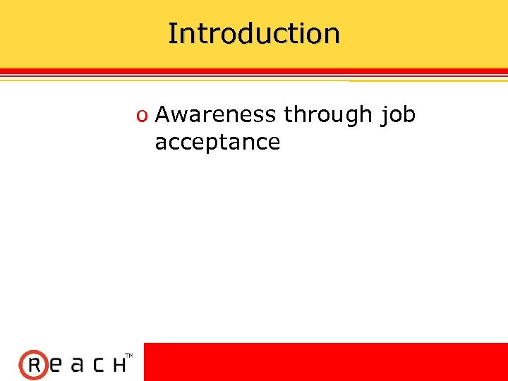 Introduction ס Awareness through job acceptance 