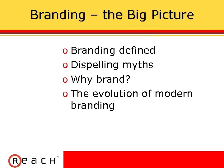 Branding – the Big Picture ס Branding defined ס Dispelling myths ס Why brand?