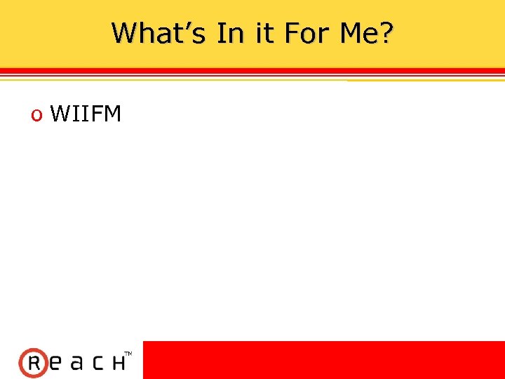 What’s In it For Me? ס WIIFM 