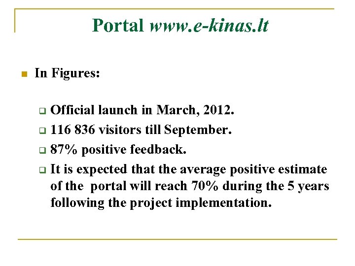 Portal www. e-kinas. lt n In Figures: Official launch in March, 2012. q 116