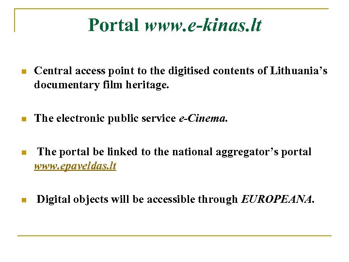 Portal www. e-kinas. lt n Central access point to the digitised contents of Lithuania’s