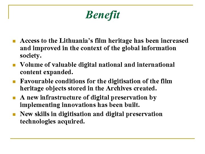 Benefit n n n Access to the Lithuania’s film heritage has been increased and