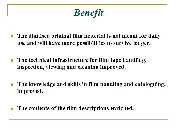 Benefit n The digitised original film material is not meant for daily use and