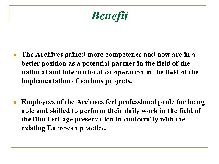 Benefit n The Archives gained more competence and now are in a better position