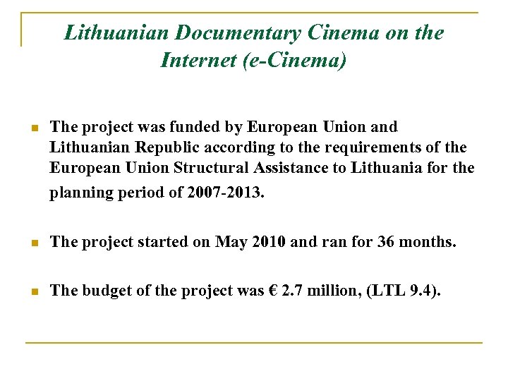 Lithuanian Documentary Cinema on the Internet (e-Cinema) n The project was funded by European