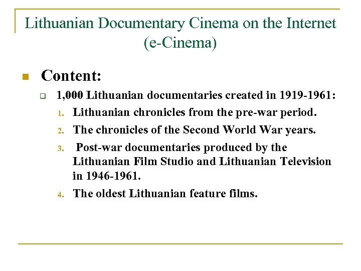 Lithuanian Documentary Cinema on the Internet (e-Cinema) n Content: q 1, 000 Lithuanian documentaries