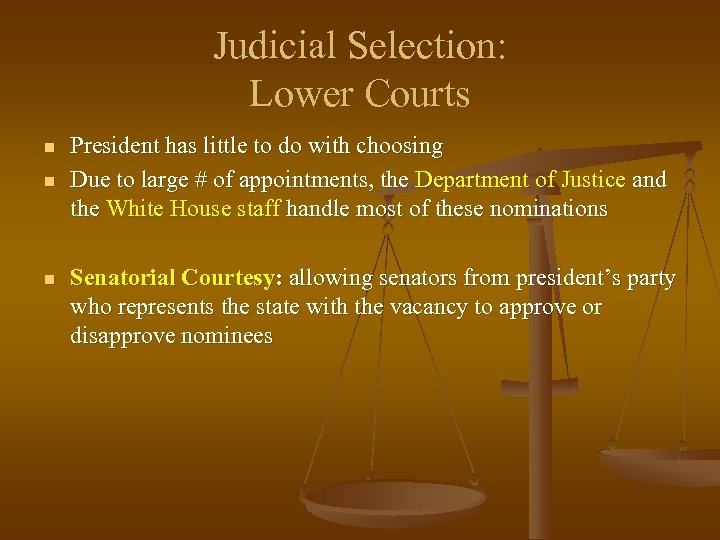 Judicial Selection: Lower Courts n n n President has little to do with choosing