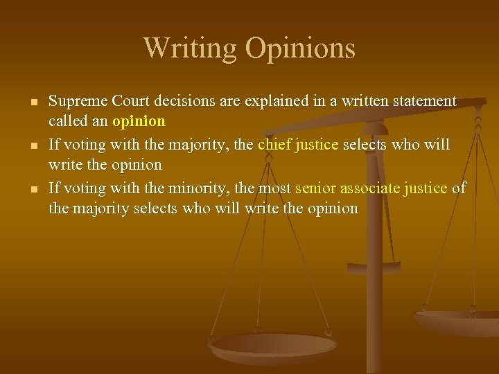 Writing Opinions n n n Supreme Court decisions are explained in a written statement