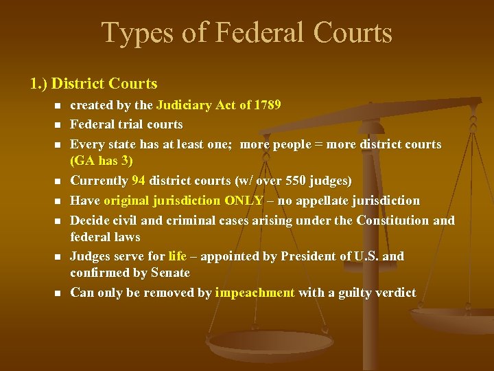 Types of Federal Courts 1. ) District Courts n n n n created by
