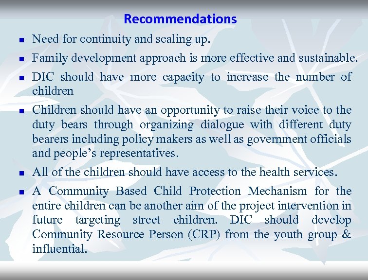 Recommendations n n n Need for continuity and scaling up. Family development approach is