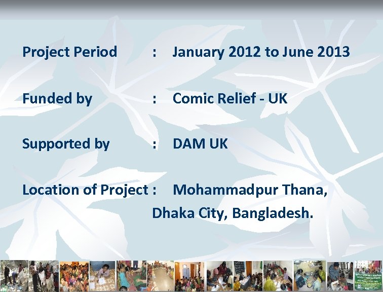 Project Period : January 2012 to June 2013 Funded by : Comic Relief -