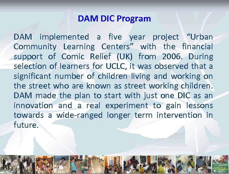 DAM DIC Program DAM implemented a five year project “Urban Community Learning Centers” with