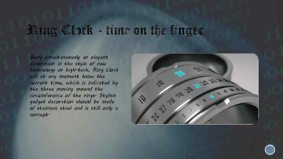 Being simultaneously an elegant decoration in the style of new technology or high-tech, Ring