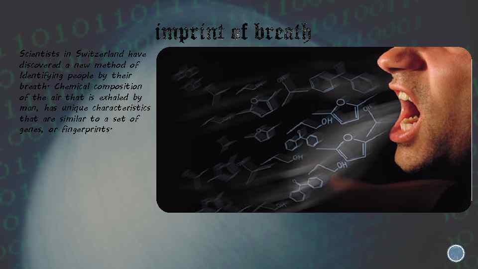 Scientists in Switzerland have discovered a new method of Identifying people by their breath.