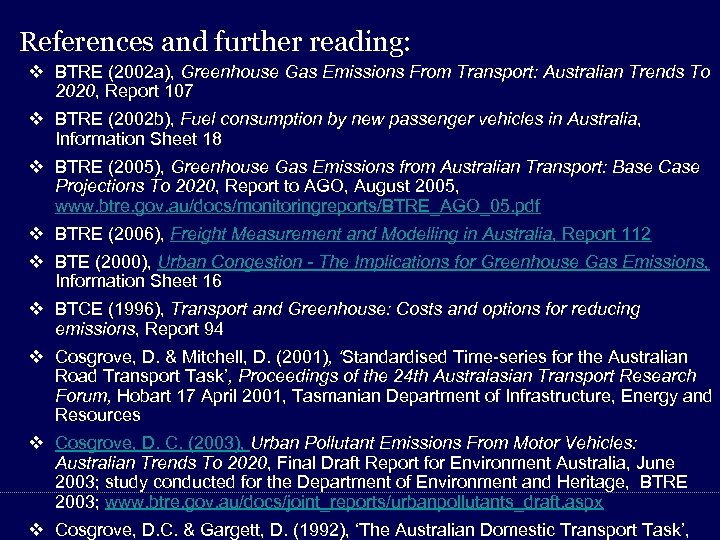 References and further reading: v BTRE (2002 a), Greenhouse Gas Emissions From Transport: Australian