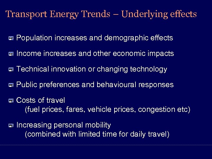 Transport Energy Trends – Underlying effects Population increases and demographic effects Income increases and