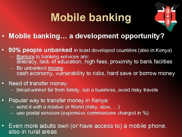 Mobile banking • Mobile banking… a development opportunity? • 80% people unbanked in least